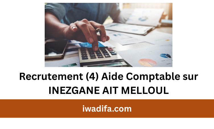 Recrutement (4) Aide Comptable sur INEZGANE AIT MELLOUL recrute emploi public