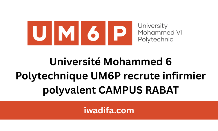 Université Mohammed 6 Polytechnique UM6P recrute infirmier polyvalent CAMPUS RABAT recrutement maroc emploi maroc alwadifa