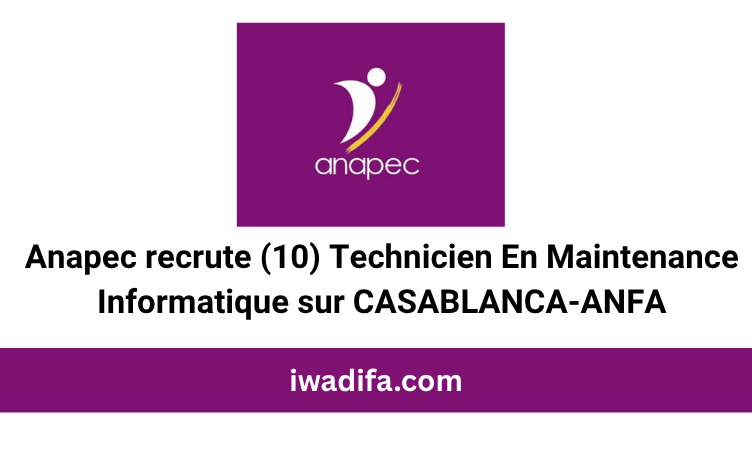 Anapec recrute (10) Technicien En Maintenance Informatique sur CASABLANCA-ANFA offres d'emploi à casablanca