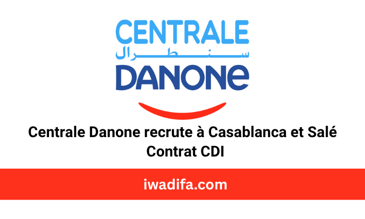 iwadifa.com Centrale-Danone-Emploi-Recrutement-emploi-public-recrute-recrutement